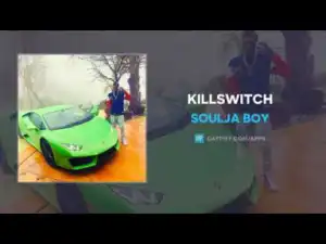 Soulja Boy - Killswitch